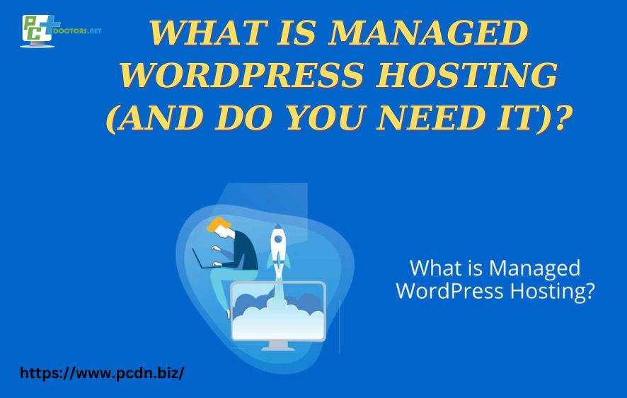 What Is Managed WordPress Hosting (And Do You Need It)?