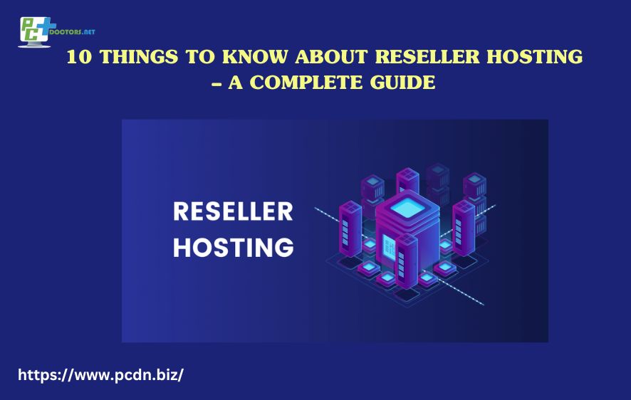 10 Things to Know about Reseller Hosting – A Complete Guide