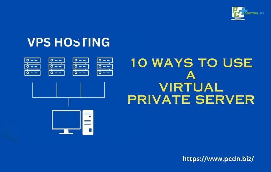 10 Ways to Use a Virtual Private Server