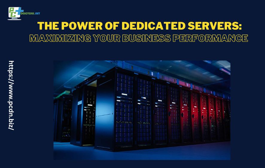 The Power Of Dedicated Servers: Maximizing Your Business Performance